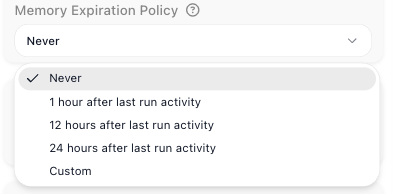 The Memory Expiration Policy dropdown open, listing Never, 1 hour after last run activity, 12 hours after last run activity, 24 hours after last run activity, and Custom.