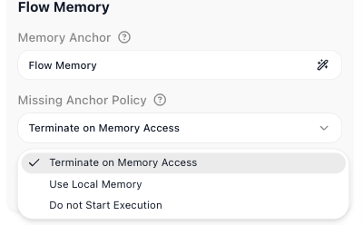 The Flow Memory settings with the Missing Anchor Policy dropdown open, showing its three options: Terminate on Memory Access (the default), Use Local Memory, and Do not Start Execution.